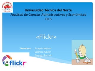 «Flickr»
Nombres: Aragón Nelson
Cabrera Xavier
Coyago Patricio
.
Periodo Académico: 2019 - 2020
 