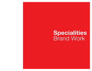 Specialities
Brand Work
 