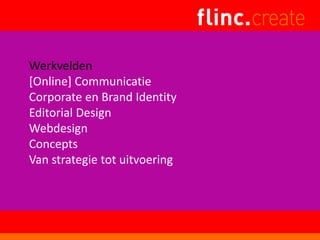 Werkvelden
[Online] Communicatie
Corporate en Brand Identity
Editorial Design
Webdesign
Concepts
Van strategie tot uitvoering
 