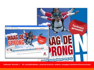 Hollander Techniek >> Div. huisstijlmiddelen, corporate brochure, website, campagne arbeidsmarktcommunicatie
 