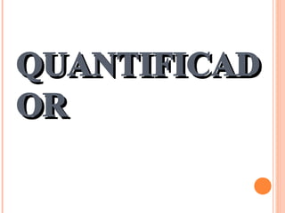 QUANTIFICADOR 
