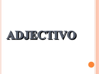 ADJECTIVO 