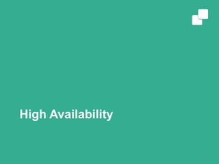 High Availability
3
 