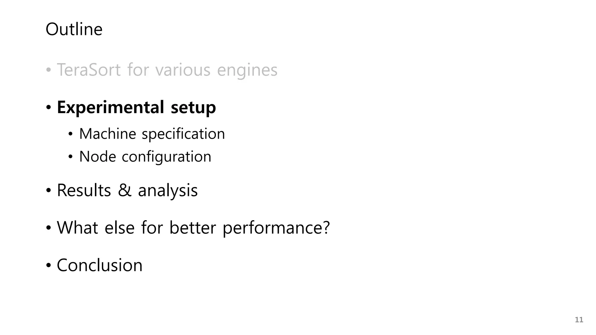 Outline
• TeraSort for various engines
• Experimental setup
• Machine specification
• Node configuration
• Results & analysis
• What else for better performance?
• Conclusion
11
 