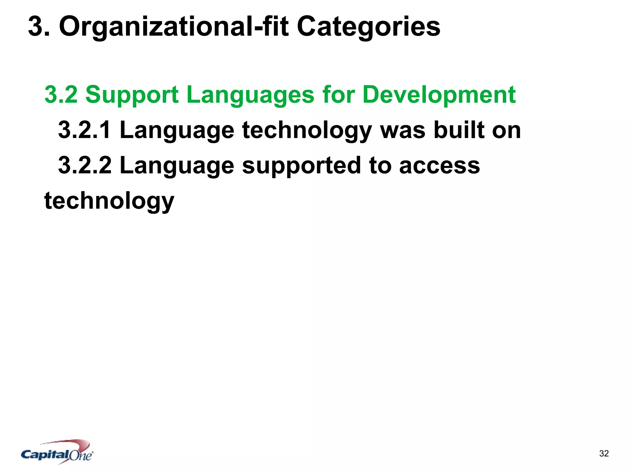 32
3. Organizational-fit Categories
3.2 Support Languages for Development
3.2.1 Language technology was built on
3.2.2 Language supported to access
technology
 