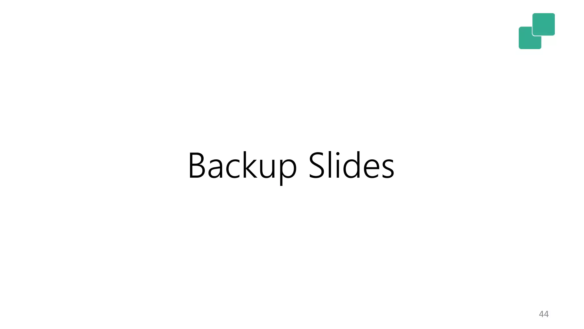 44
Backup Slides
 