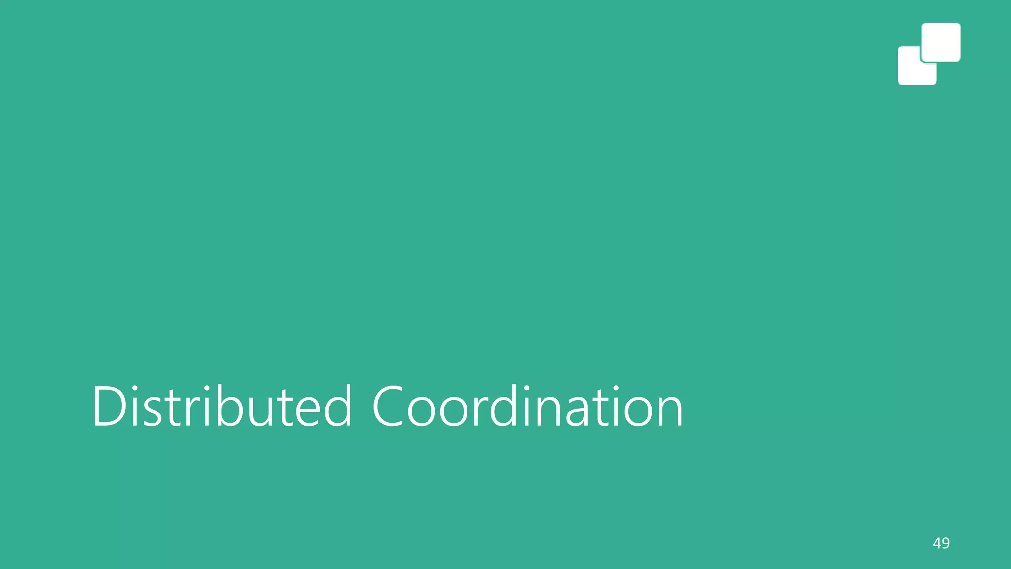 Distributed Coordination
49
 