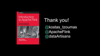 4
Thank you!
@kostas_tzoumas
@ApacheFlink
@dataArtisans
 