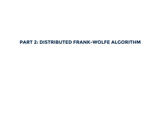 PART 2: DISTRIBUTED FRANK-WOLFE ALGORITHM
 