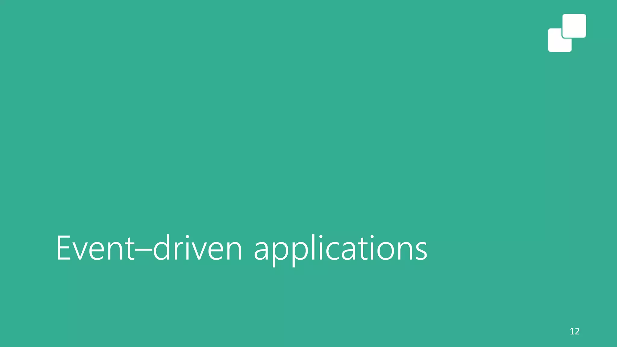 Event–driven applications
12
 