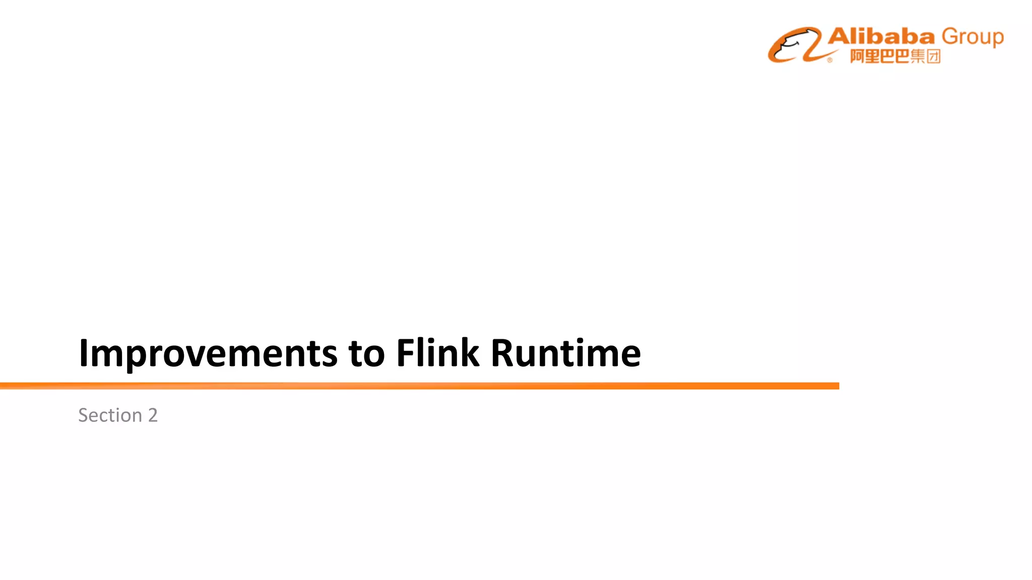 Improvements to Flink Runtime
Section	2
 