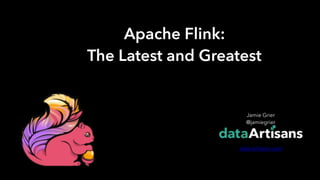 1
Jamie Grier 
@jamiegrier 
 
data-artisans.com
Apache Flink:
The Latest and Greatest
 