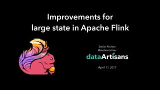 1
Stefan Richter 
@stefanrrichter 
 
April 11, 2017
Improvements for
large state in Apache Flink
 