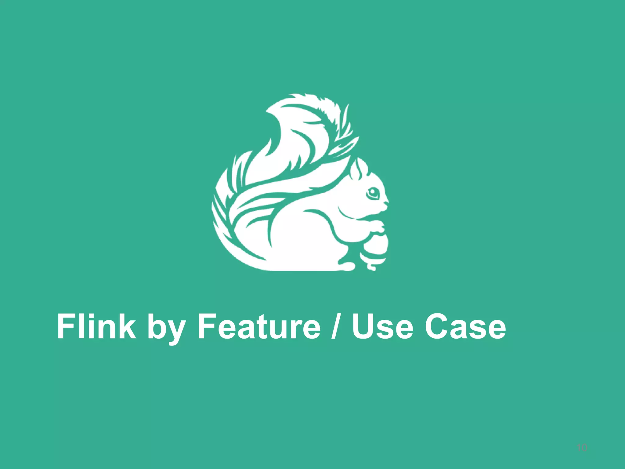 Flink by Feature / Use Case 10 