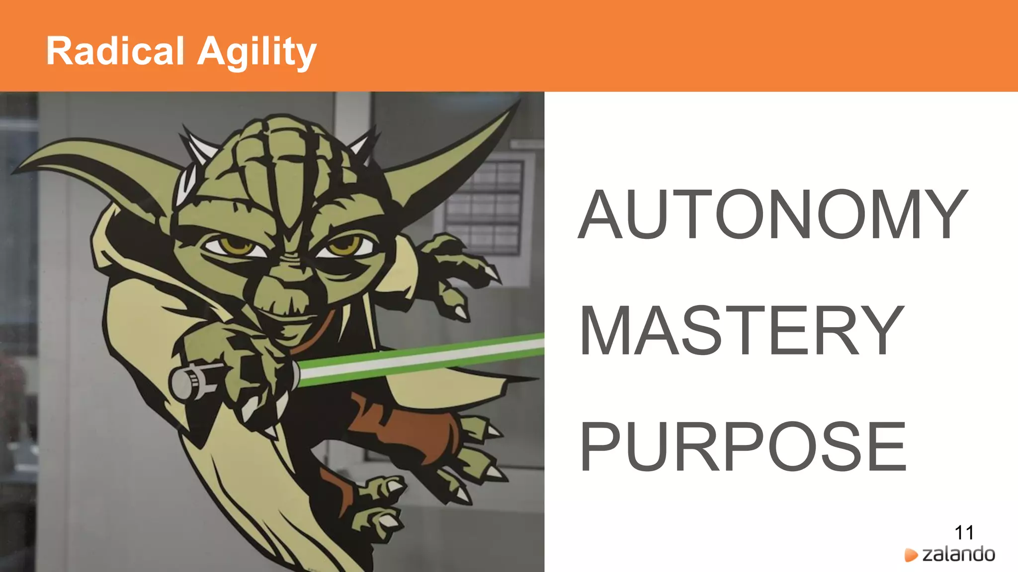 AUTONOMY
MASTERY
PURPOSE
Radical Agility
11
 