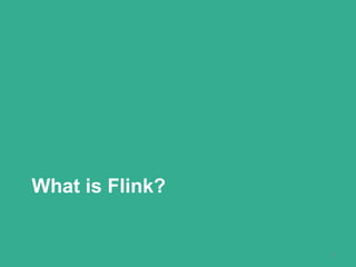 What is Flink?
3
 