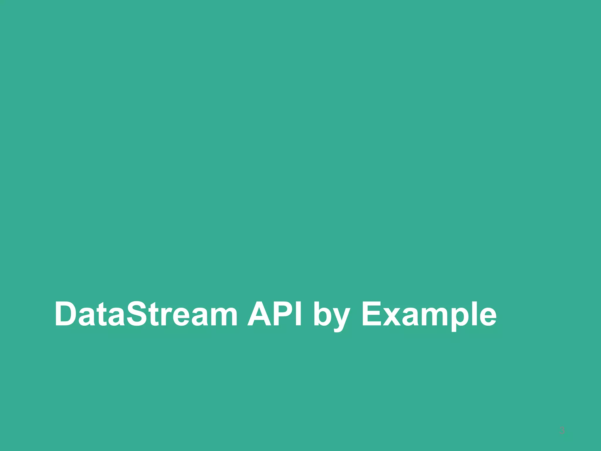 DataStream API by Example
3
 