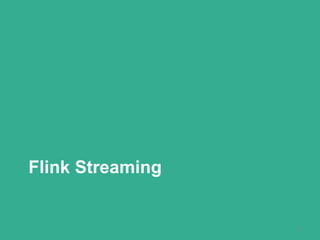 Flink Streaming
9
 