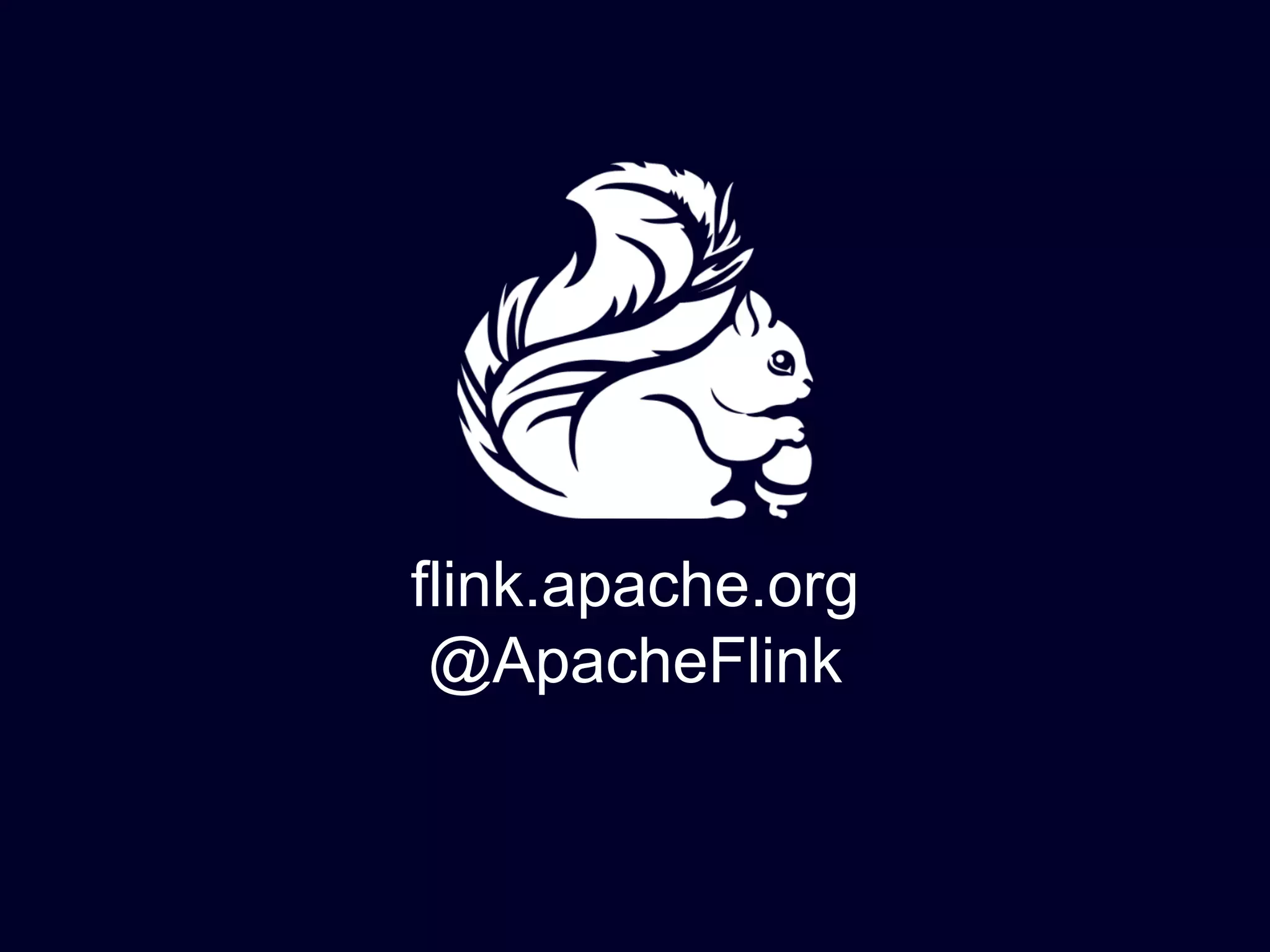 flink.apache.org
@ApacheFlink
 