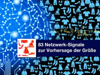 83 Netzwerk-Signale
zur Vorhersage der Größe

 