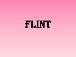 Flint
 