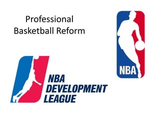 Professional
Basketball Reform
By: Victoria Flint
 