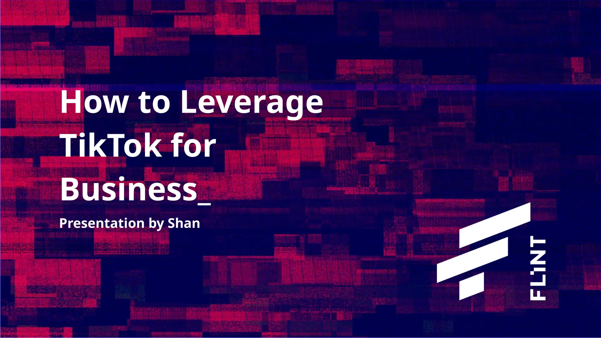 Presentation by Shan
How to Leverage
TikTok for
Business_
 