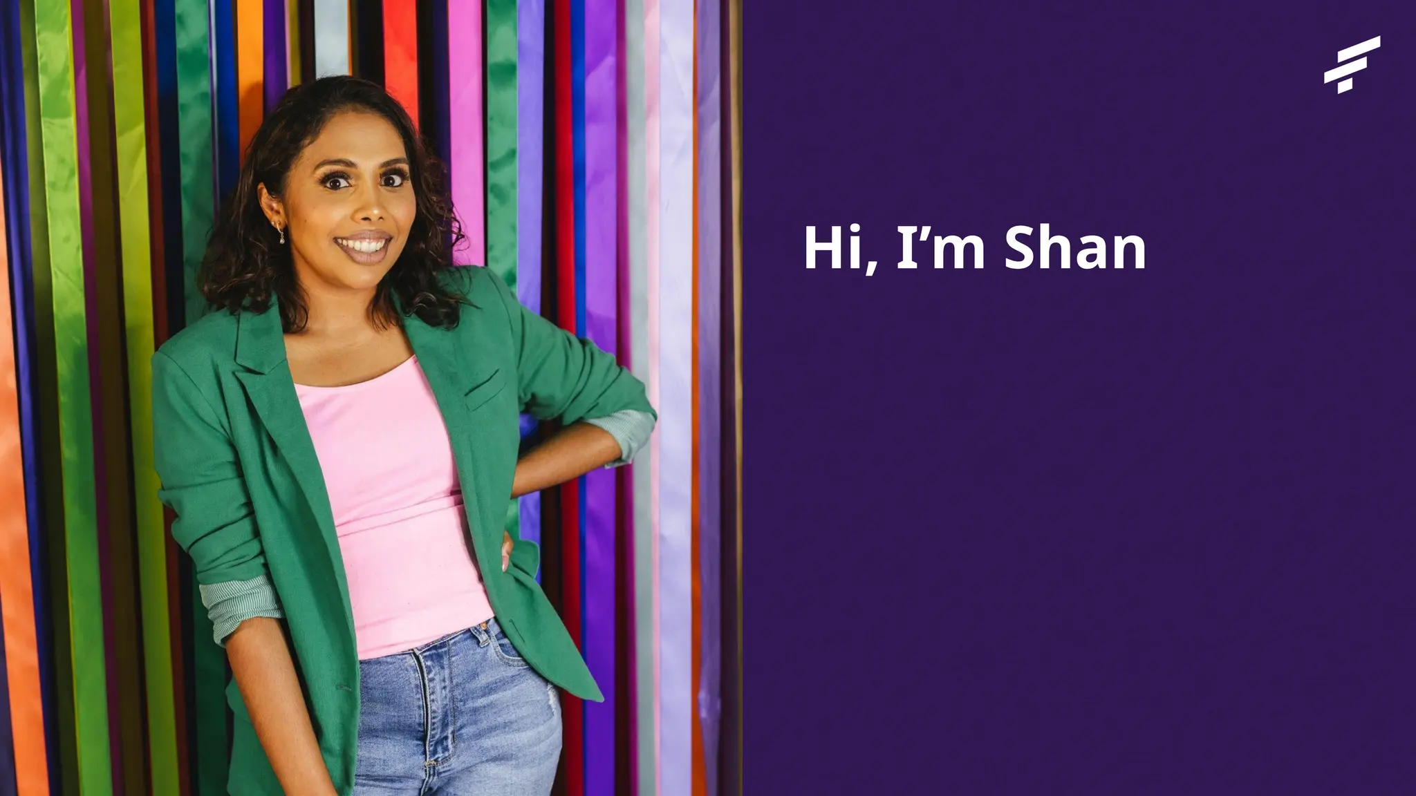 Hi, I’m Shan
Private and Confidential
 