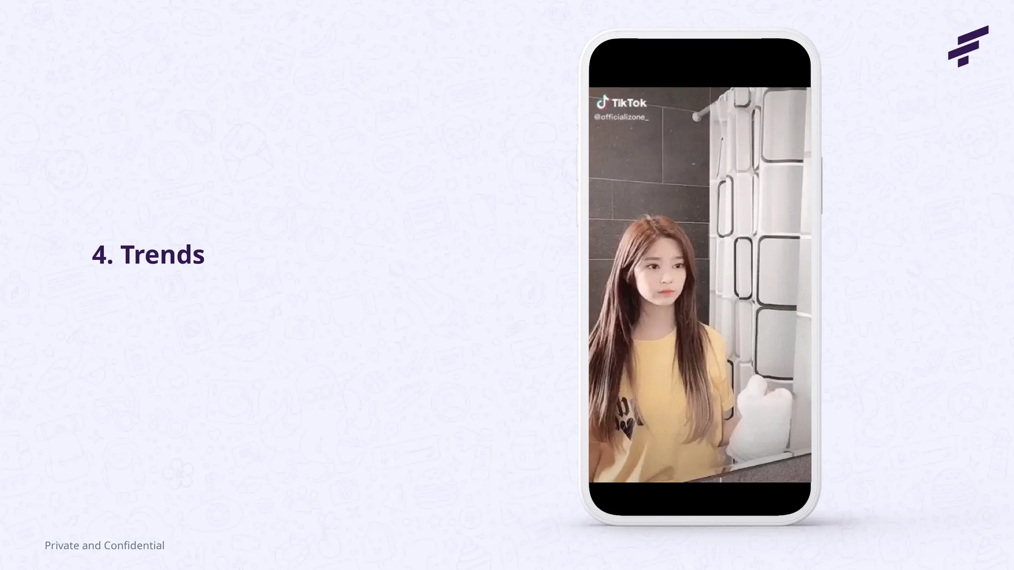 4. Trends
Private and Confidential
 