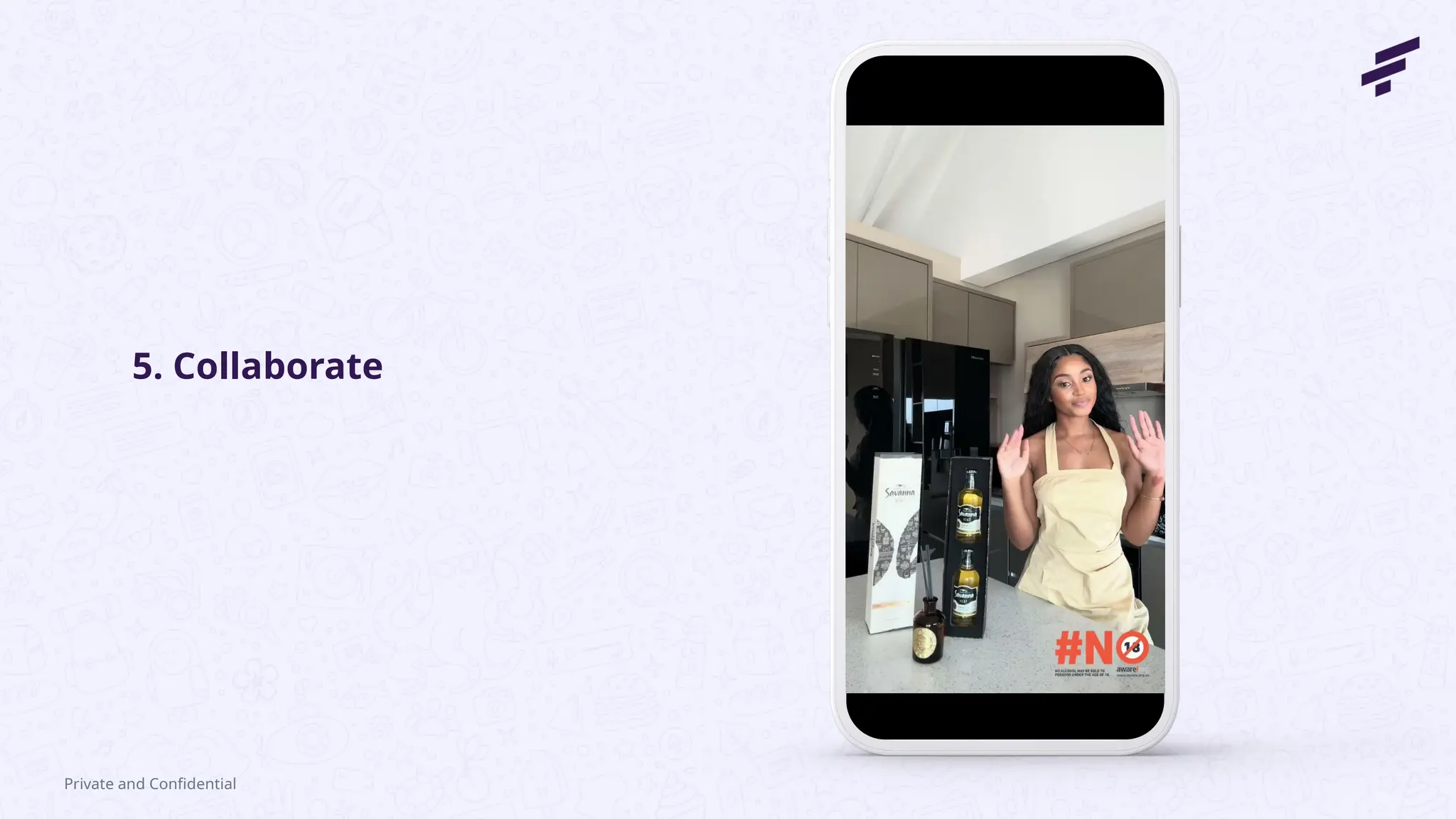 5. Collaborate
Private and Confidential
 