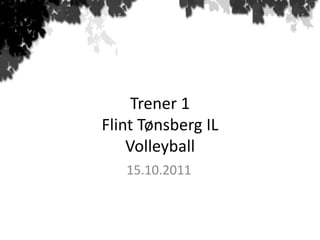 Trener 1Flint Tønsberg ILVolleyball 15.10.2011 