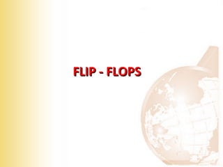FLIP - FLOPS

 