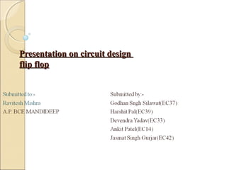 Presentation on circuit design
flip flop
 