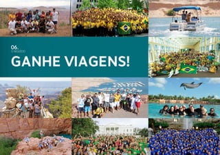 Ganhe Viagens!
O NEGÓCIO
06.
 