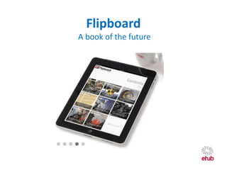 Flipboard
A book of the future
 