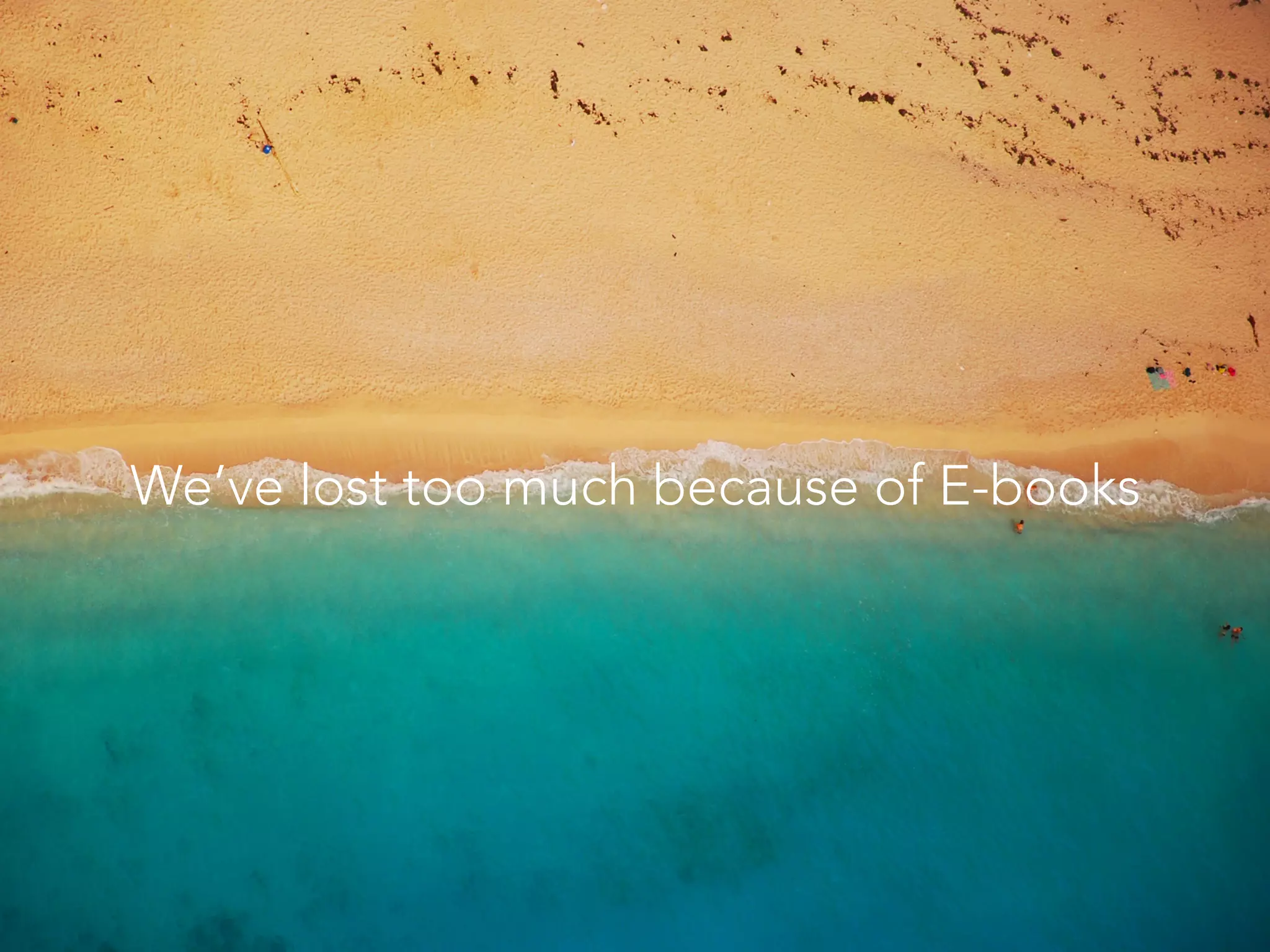 We’ve lost too much because of E-books
 