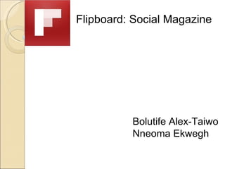 Bolutife Alex-Taiwo Nneoma Ekwegh Flipboard: Social Magazine 