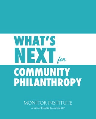 COMMUNITY
PHILANTHROPY
NEXT
WHAT’S
for
A part of Deloitte Consulting LLP
 