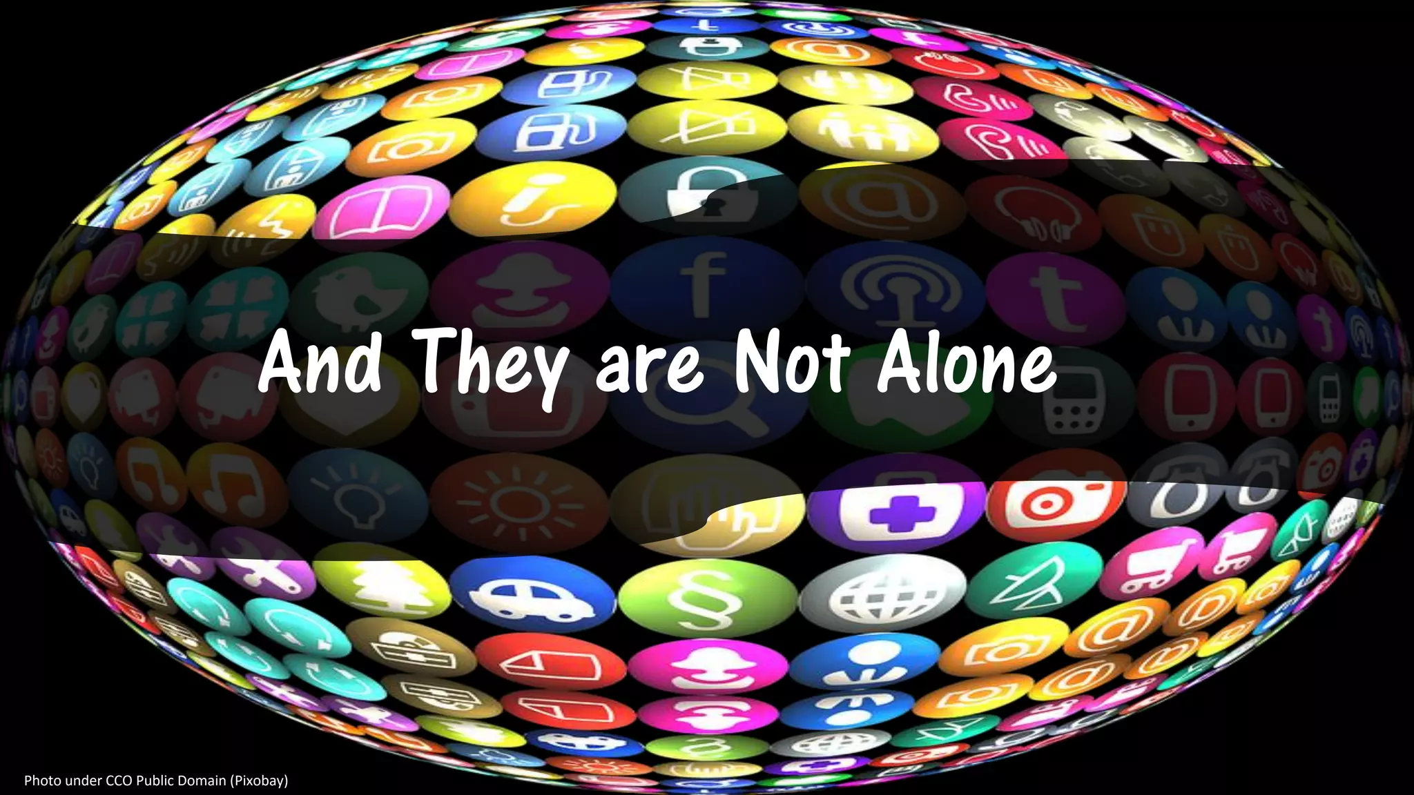 And They are Not Alone
Photo under CCO Public Domain (Pixobay)
 