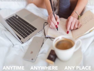 ANYTIME ANYWHERE ANY PLACE
h"p://kaboompics.com/one_foto/1300/working-in-a-bed#	
 