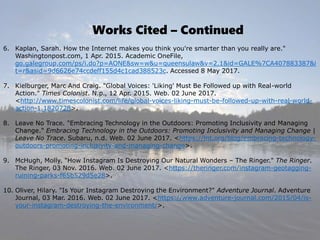 Works Cited – Continued
6. Kaplan, Sarah. How the Internet makes you think you're smarter than you really are."
Washington...