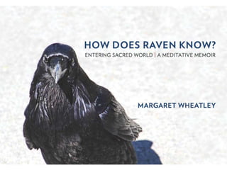 How Does Raven Know? by Margaret Wheatley