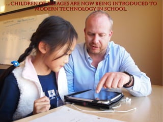 ...Children of all ages are now being introduced to...Children of all ages are now being introduced to
modern technology in school.modern technology in school.
 