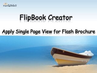 FlipBook Creator
Apply Single Page View for Flash Brochure

 
