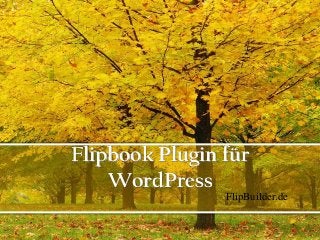 Flipbook Plugin für
WordPress
FlipBuilder.de
 