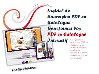 Logiciel de Conversion PDF en Catalogue - Transformez Vos PDF en Catalogue Interactif 
Ce logiciel de conversion PDF en Catalogue vous aidera à créer des catalogues interactifs à partir de fichiers PDF en toute facilite.  