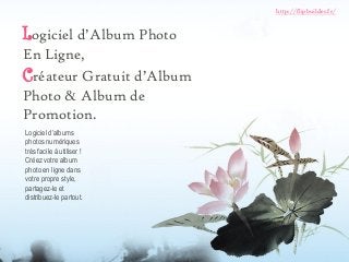 Logiciel d’Album Photo En Ligne, 
Créateur Gratuit d’Album Photo & Album de Promotion. 
Logiciel d’albums photos numériques très facile à utiliser ! Créez votre album photo en ligne dans votre propre style, partagez-le et distribuez-le partout. 
http://flipbuilder.fr/  