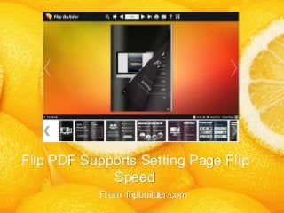 Flip PDF Supports Setting Page Flip
Speed
From: flipbuilder.com
 