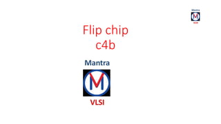 Flip chip
c4b
 