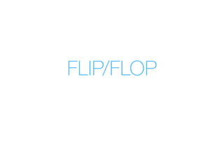 FLIP/FLOP
 